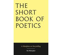 The Short Book of Poetics: A Manifesto on Storytelling
