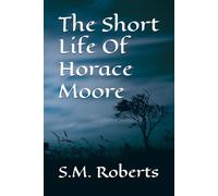 The Short Life Of Horace Moore
