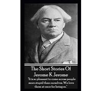 The Short Stories Of Jerome K Jerome