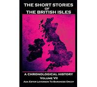 The Short Stories of the British Isles - Volume 7 - Ada Ester Leverson to Baroness Orczy