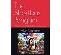 The Shortbus Penguin: America's 250th Independence Day