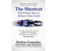 The Shortcut: The Fastest Way to Achieve Your Goals - NUOVO