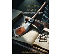 THE SHORTENED HANDLE: The Assassination of Leon Trotsky and the History It Was Meant to End