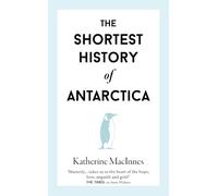 The Shortest History of Antarctica