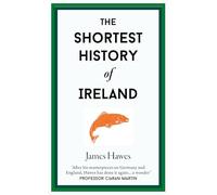The Shortest History of Ireland: 23 (Shortest Histories)