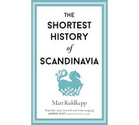 The Shortest History of Scandinavia: 19 (Shortest Histories)