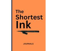The Shortest Ink: A Lined Notebook/Journal; A Gift Idea for Children, Teens and Adults. Also suitable for school works, personal journaling and taking stocks.