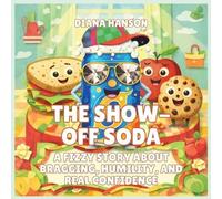 The Show-Off Soda: Fizzy Story About Bragging, Humility, and Real Confidence: 4