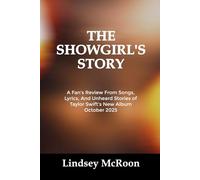 THE SHOWGIRL’S STORY: A Fan's Review From Songs, Lyrics, And Unheard Stories of Taylor Swift's New Album October 2025