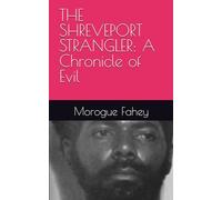 THE SHREVEPORT STRANGLER: A Chronicle of Evil