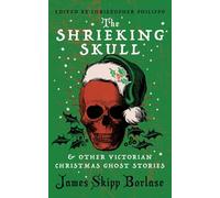 James Skipp Bor The Shrieking Skull and Other Victorian Christmas Gh (Tascabile)
