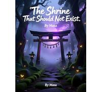 The Shrine That Should Not Exist: A Dark Japanese Tale of Forbidden Shrines and Ancient Secrets