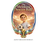 The Shrinking Soccer Ball: A World Cup Dream
