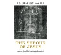 Gilbert Lavoie The Shroud of Jesus (Tascabile)