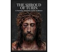 The Shroud of Turin: A Forensic Summary of the Evidence