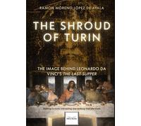 THE SHROUD OF TURIN, THE IMAGE BEHIND LEONARDO DA VINCI’S THE LAST SUPPER