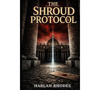 The Shroud Protocol: A Nick Holt Vatican Thriller