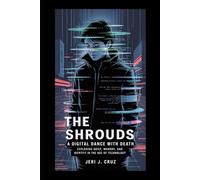 The Shrouds: A Digital Dance with Death: Exploring Grief, Memory, and Identity in the Age of Technology