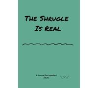 The Shrugle Is Real: A Low-Pressure Guided Journal for Imperfect Adults
