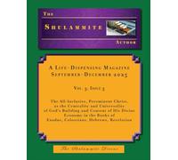 The Shulammite Author: A Life-Dispensing Magazine, September-December 2025, Vol. 3, Issue 3: The All-Inclusive, Preeminent Christ, as the Centrality and Universality of God’s Building and Content
