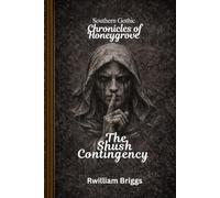 The Shush Contingency: Southern Gothic Chronicles Of Honeygrove