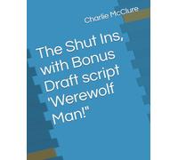 The Shut Ins, with Bonus Draft script 'Werewolf Man!"