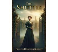 The Shuttle: An American Heiress, an English Estate, and the Battle for Love and Liberation