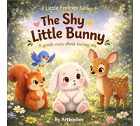 The Shy Little Bunny: A Gentle Story About Feeling Shy