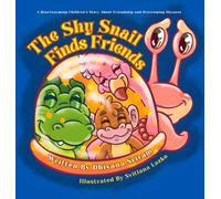 The Shy Snail Finds Friends: A Heartwarming Children's Story About Friendship and Overcoming Shyness
