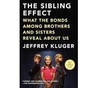 The Sibling Effect: What the Bonds Among Brothers and Sisters Reveal About Us