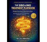 The SIBO & IMO Treatment Playbook: A Complete Protocol System to Stop the Cycle of Relapse Step-by-Step Antimicrobial, Diet, and Motility Protocols for IBS, SIBO, and IMO Patients