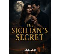 THE SICILIAN’S SECRET: A Small Town Romance with a Dark Past, a Paranormal Curse, and a Dangerous Mafia Legacy