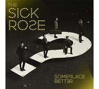 The Sick Rose - Someplace better