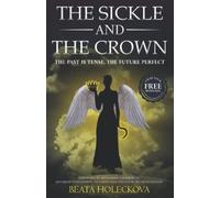 THE SICKLE AND THE CROWN: THE PAST IS TENSE, THE FUTURE PERFECT