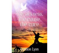 The sickness the cause the cure