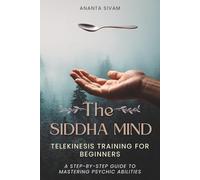 The Siddha Mind: Telekinesis Training for Beginners