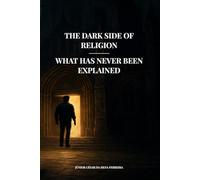 The Side Dark of Religion: The What Never Was Explained