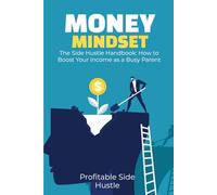 The Side Hustle Handbook: How to Boost Your Income as a Busy Parent