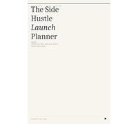 The Side Hustle Launch Planner: A Structured 90-Day System for Building Income Outside Your Salary