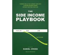 The Side Income Playbook: Turning Skills You Already Have Into a Second Income Stream Without Quitting Your Job