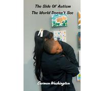 The Side of Autism the World Doesn’t See: A mother’s journey understanding her son