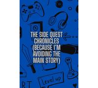 The Side Quest Chronicles (Because I'm Avoiding the Main Quest): A Journal