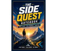 The Side Quest Notebook: Rise & Begin: A Motivational Notebook for Goals, Ideas, Small Steps & Everyday Progress