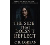 The Side That Doesn’t Reflect: "Between the world you know… and the one lurking behind the glass": 1