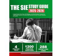 THE SIE Exam Prep 2025-2026: In-Depth Review of Key Topics, Test Strategies, and Ethical Standards Featuring Over 1,200 Practice Questions with ... to Ensure Thorough Preparation and Success