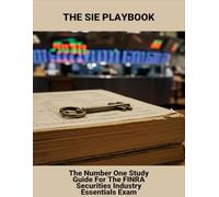 The Sie Playbook: The Number One Study Guide For The Finra Securities Industry Essentials Exam