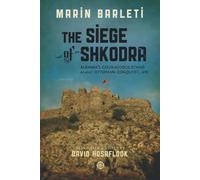 The Siege of Shkodra: Albania's Courageous Stand Against Ottoman Conquest, 1478