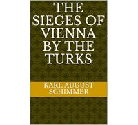 The Sieges of Vienna by the Turks