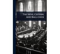 The Sieve, Cistern, And Ball-cock