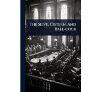 The Sieve, Cistern, And Ball-cock